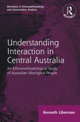 Routledge Revivals : Understanding Interaction in Central Australia (1985)