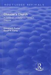 Chaucer's Church: a Dictionary of Religious Terms in Chaucer : A Dictionary of Religious Terms in Chaucer