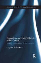 Translation and Localisation in Video Games : Making Entertainment Software Global