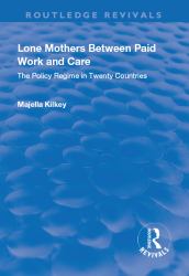 Lone Mothers Between Paid Work and Care : The Policy Regime in Twenty Countries