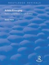 Artists Emerging : Sustaining Expression Through Drawing: Sustaining Expression Through Drawing