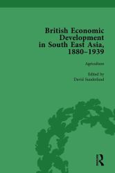 British Economic Development in South East Asia, 1880-1939, Volume 1