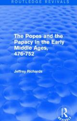 The Popes and the Papacy in the Early Middle Ages (Routledge Revivals) : 476-752