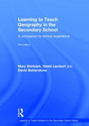 Learning to Teach Geography in the Secondary School : A Companion to School Experience