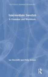 Intermediate Swedish : A Grammar and Workbook