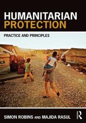 Humanitarian Protection : Principles, Law and Practice