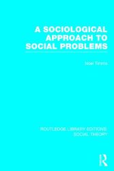 A Sociological Approach to Social Problems (RLE Social Theory)