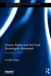 Human Rights and the Food Sovereignty Movement : Reclaiming Control