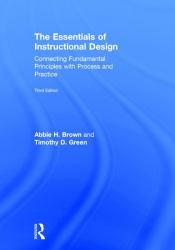 The Essentials of Instructional Design : Connecting Fundamental Principles with Process and Practice, Third Edition