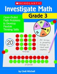 Investigate Math: Grade 3 : Open-Ended Math Problems to Develop Flexible Thinking Skills