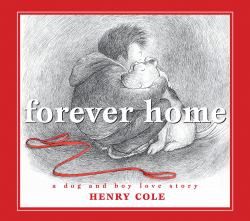 Forever Home: a Dog and Boy Love Story