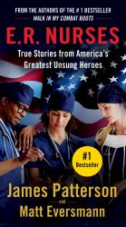 E. R. Nurses : True Stories from America's Greatest Unsung Heroes