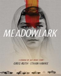 Meadowlark : A Coming-Of-Age Crime Story