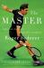 The Master : The Long Run and Beautiful Game of Roger Federer