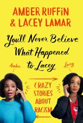 You'll Never Believe What Happened to Lacey : Crazy Stories about Racism