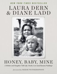 Honey, Baby, Mine : A Mother and Daughter Talk Life, Death, Love (and Banana Pudding)