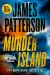 Murder Island : Patterson's Scariest Thriller since the Summer House