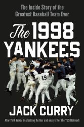 The 1998 Yankees : The Inside Story of the Greatest Baseball Team Ever