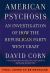 American Psychosis : A Historical Investigation of How the Republican Party Went Crazy