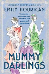 Mummy Darlings : A Glorious Guinness Girls Novel