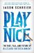 Play Nice : The Rise, Fall, and Future of Blizzard Entertainment