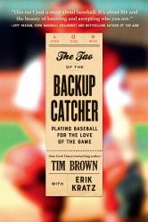 The Tao of the Backup Catcher : Playing Baseball for the Love of the Game