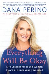 Everything Will Be Okay : Life Lessons for Young Women (from a Former Young Woman)