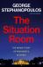 The Situation Room : The Inside Story of Presidents in Crisis