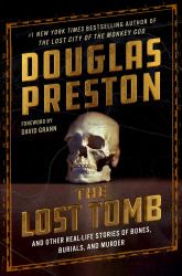 The Lost Tomb : And Other Real-Life Stories of Bones, Burials, and Murder