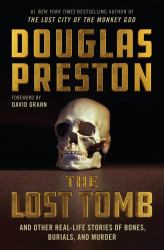 The Lost Tomb : And Other Real-Life Stories of Bones, Burials, and Murder