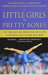 Little Girls in Pretty Boxes : The Making and Breaking of Elite Gymnasts and Figure Skaters