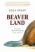 Beaverland : How One Weird Rodent Made America