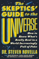 The Skeptics' Guide to the Universe : How to Know What's Really Real in a World Increasingly Full of Fake