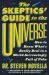 The Skeptics' Guide to the Universe : How to Know What's Really Real in a World Increasingly Full of Fake