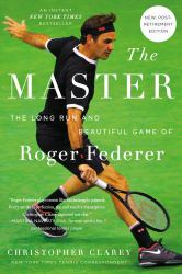 The Master : The Long Run and Beautiful Game of Roger Federer