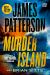 Murder Island : Patterson's Scariest Thriller since the Summer House