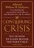 Conquering Crisis : Ten Lessons to Learn Before You Need Them