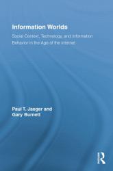 Information Worlds : Behavior, Technology, and Social Context in the Age of the Internet