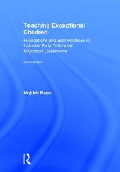 Teaching Exceptional Children : Foundations and Best Practices in Inclusive Early Childhood Education Classrooms