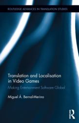 Translation and Localisation in Video Games : Making Entertainment Software Global