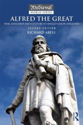 Alfred the Great : War, Kingship and Culture in Anglo-Saxon England