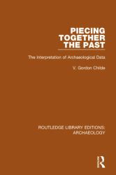 Piecing Together the Past : The Interpretation of Archaeological Data