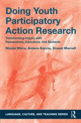 Doing Youth Participatory Action Research : Transforming Inquiry with Researchers, Educators, and Students