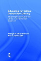 Educating for Critical Democratic Literacy : Integrating Social Studies and Literacy in the Elementary Classroom