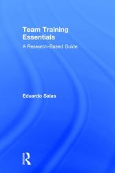 Team Training Essentials : A Research-Based Guide