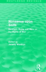 Nonsense upon Stilts : Bentham, Burke and Marx on the Rights of Man