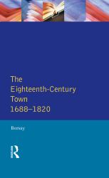 The Eighteenth-Century Town : A Reader in English Urban History 1688-1820