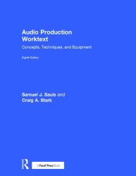 Audio Production Worktext : Concepts, Techniques, and Equipment