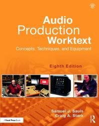 Audio Production Worktext : Concepts, Techniques, and Equipment