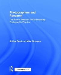 Photographers and Research : The Role of Research in Contemporary Photographic Practice